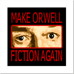 Make Orwell Fiction Again 1 Posters and Art